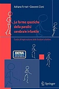 Le Forme Spastiche Della Paralisi Cerebrale Infantile: Guida Allesplorazione Delle Funzioni Adattive (Hardcover, 2005)