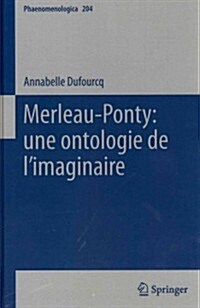 Merleau-Ponty: Une Ontologie de LImaginaire (Hardcover, 2012)