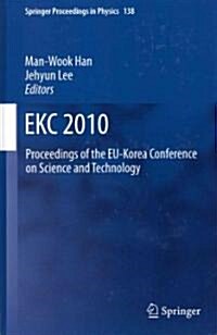 Ekc2010: Proceedings of the Eu-Korea Conference on Science and Technology (Hardcover, 2011)