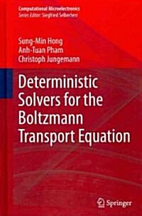 Deterministic Solvers for the Boltzmann Transport Equation (Hardcover)