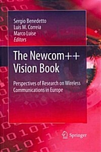 The Newcom++ Vision Book: Perspectives of Research on Wireless Communications in Europe (Paperback, 2012)