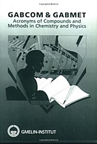 Gabcom & Gabmet: Acronyms of Compounds and Methods in Chemistry and Physics (Paperback, 1993)