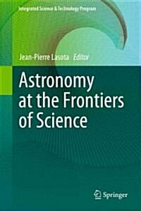 Astronomy at the Frontiers of Science (Hardcover, 2011)