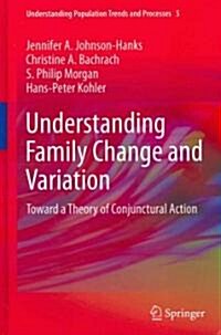 Understanding Family Change and Variation: Toward a Theory of Conjunctural Action (Hardcover, 2011)