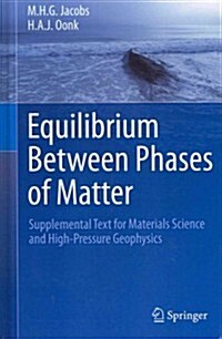 Equilibrium Between Phases of Matter: Supplemental Text for Materials Science and High-Pressure Geophysics (Hardcover, 2012)