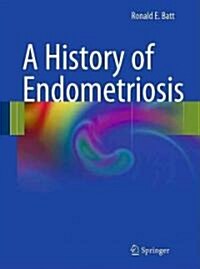 A History of Endometriosis (Hardcover)