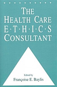 The Health Care Ethics Consultant (Paperback)