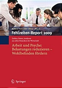 Fehlzeiten-Report 2009: Arbeit Und Psyche: Belastungen Reduzieren - Wohlbefinden F?dern (Paperback, 2010)