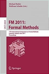 FM 2011: Formal Methods: 17th International Symposium on Formal Methods, Limerick, Ireland, June 20-24, 2011, Proceedings (Paperback)