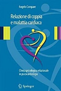 Relazione Di Coppia E Malattia Cardiaca: Clinica Psicologica Relazionale in Psicocardiologia (Paperback, 2012)