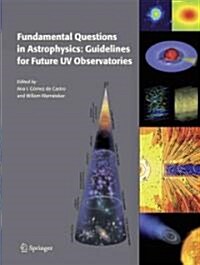 Fundamental Questions in Astrophysics: Guidelines for Future UV Observatories (Paperback)