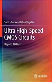 Ultra High-Speed CMOS Circuits: Beyond 100 Ghz (Hardcover, 2012)