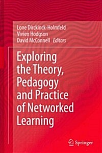 Exploring the Theory, Pedagogy and Practice of Networked Learning (Hardcover)