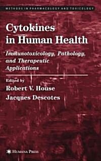 Cytokines in Human Health: Immunotoxicology, Pathology, and Therapeutic Applications (Paperback)