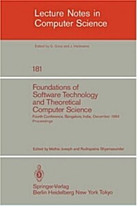 Foundations of Software Technology and Theoretical Computer Science: Fourth Conference, Bangalore, India December 13-15, 1984. Proceedings (Paperback, 1984)