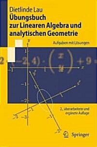 ?ungsbuch Zur Linearen Algebra Und Analytischen Geometrie: Aufgaben Mit L?ungen (Paperback, 2, 2. Korr. U. Erg)
