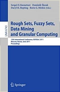 Rough Sets, Fuzzy Sets, Data Mining and Granular Computing: 13th International Conference, RSFDGrC 2011, Moscow, Russia, June 25-27, 2011, Proceedings (Paperback)