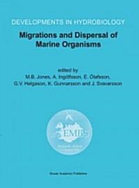 Migrations and Dispersal of Marine Organisms: Proceedings of the 37th European Marine Biology Symposium Held in Reykjav?, Iceland, 5-9 August 2002 (Paperback, 1995)