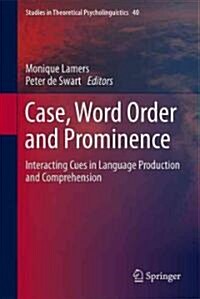 Case, Word Order and Prominence: Interacting Cues in Language Production and Comprehension (Hardcover, 2012)
