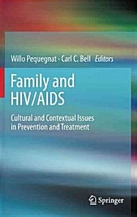 Family and HIV/AIDS: Cultural and Contextual Issues in Prevention and Treatment (Hardcover, 2012)