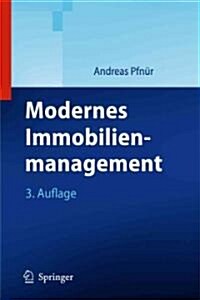 Modernes Immobilienmanagement: Immobilieninvestment, Immobiliennutzung, Immobilienentwicklung Und -Betrieb (Hardcover, 3, 3., Vollst. Ube)