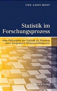 Statistik Im Forschungsprozess: Eine Philosophie Der Statistik ALS Baustein Einer Integrativen Wissenschaftstheorie (Hardcover, 2011)