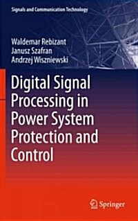 Digital Signal Processing in Power System Protection and Control (Hardcover, 2011 ed.)