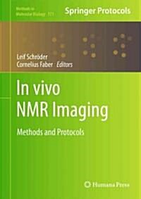 In Vivo NMR Imaging: Methods and Protocols (Hardcover)