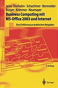 Business Computing Mit Ms-Office 2003 Und Internet: Eine Einf?rung an Praktischen Beispielen (Paperback, 3)
