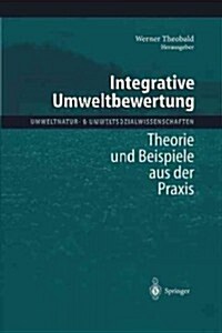 Integrative Umweltbewertung: Theorie Und Beispiele Aus Der Praxis (Hardcover, 1998)