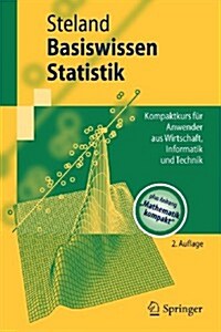 Basiswissen Statistik: Kompaktkurs Fur Anwender Aus Wirtschaft, Informatik Und Technik (Paperback, 2, 2. Aufl. 2010)