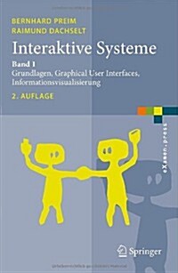 Interaktive Systeme: Band 1: Grundlagen, Graphical User Interfaces, Informationsvisualisierung (Paperback, 2, 2. Aufl. 2010)