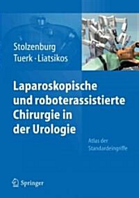 Laparoskopische und Roboterassistierte Chirurgie in der Urologie: Atlas der Standardeingriffe (Hardcover, 2011)