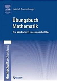 Ubungsbuch Mathematik Fur Wirtschaftswissenschaftler (Paperback)