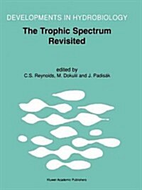 The Trophic Spectrum Revisited: The Influence of Trophic State on the Assembly of Phytoplankton Communities Proceedings of the 11th Workshop of the In (Paperback)