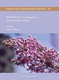 Phenology: An Integrative Environmental Science (Paperback)