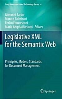 Legislative XML for the Semantic Web: Principles, Models, Standards for Document Management (Hardcover)