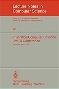 Theoretical Computer Science: 3rd GI Conference Darmstadt, March 28-30, 1977 (Paperback, 1977)