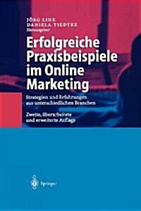 Erfolgreiche Praxisbeispiele Im Online Marketing: Strategien Und Erfahrungen Aus Unterschiedlichen Branchen (Hardcover, 2, 2., Uberarb. U.)