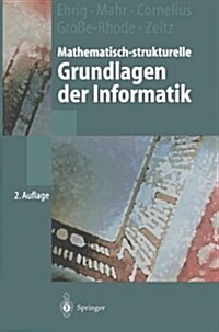 Mathematisch-Strukturelle Grundlagen Der Informatik (Paperback, 2, 2. Aufl.)
