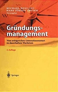 Gr?dungsmanagement: Vom Erfolgreichen Unternehmensstart Zu Dauerhaftem Wachstum (Hardcover, 2, 2., Neu Bearb.)