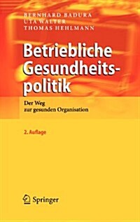 Betriebliche Gesundheitspolitik: Der Weg Zur Gesunden Organisation (Hardcover, 2, 2. Vollstandig)