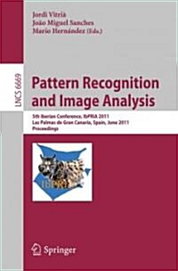 Pattern Recognition and Image Analysis: 5th Iberian Conference, IbPRIA 2011, Las Palmas de Gran Canaria, Spain, June 8-10, 2011, Proceedings (Paperback)