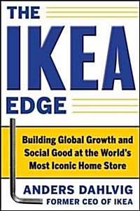 [중고] The Ikea Edge: Building Global Growth and Social Good at the World‘s Most Iconic Home Store (Hardcover)