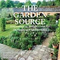 The Garden Source: Inspirational Design Ideas for Gardens and Landscapes (Paperback)