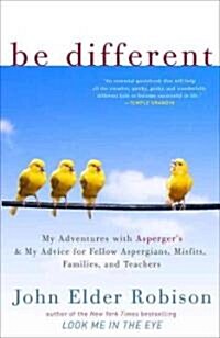 Be Different: My Adventures with Aspergers and My Advice for Fellow Aspergians, Misfits, Families, and Teachers (Paperback)