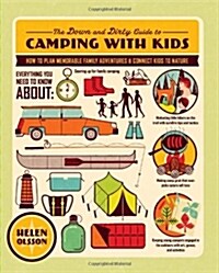 The Down and Dirty Guide to Camping with Kids: How to Plan Memorable Family Adventures & Connect Kids to Nature (Paperback)