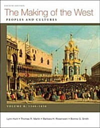 The Making of the West, Volume B: 1340-1830: Peoples and Cultures (Paperback, 4)