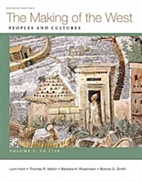 Making of the West, Volume I: To 1750: Peoples and Cultures (Paperback, 4)