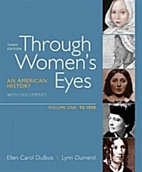 Through Womens Eyes, Volume 1: To 1900: An American History with Documents (Paperback, 3)